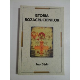 ISTORIA ROZACRUCIENILOR - PAUL SEDIR